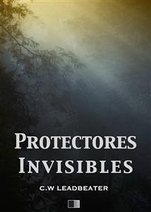 Protectores Invisibles (eBook, ePUB) - Webster Leadbeater, Charles