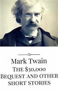 The $30,000 Bequest and other short stories (eBook, ePUB) - Twain, Mark