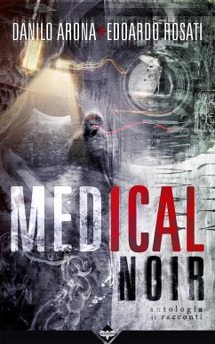 Medical Noir (eBook, ePUB) - Arona & Edoardo Rosati, Danilo
