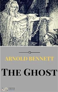 The Ghost (eBook, ePUB) - Bennett, Arnold