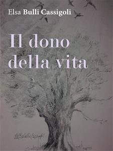 Il dono della vita (eBook, ePUB) - Bulli Cassigoli, Elsa