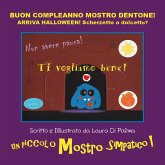 Buon compleanno Mostro Dentone! Arriva Halloween! Scherzetto o dolcetto? (eBook, ePUB)