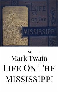 Life On The Mississippi (eBook, ePUB) - Twain, Mark