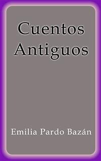 Cuentos Antiguos (eBook, ePUB) - Pardo Bazán, Emilia; Pardo Bazán, Emilia