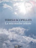 La Mia Madre Celeste (eBook, ePUB)