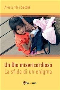 Un Dio misericordioso. La sfida di un enigma (eBook, PDF) - Alessandro, Sacchi