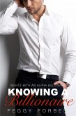 Knowing a Billionaire (Nights with an Alpha Billionaire, #2) (eBook, ePUB) Knowing a Billionaire (Nights with an Alpha Billionaire, #2) (eBook, ePUB)