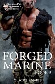 Forged Marine (Bad Boy Military Alpha Hero Marine Romance Series, #5) (eBook, ePUB) Forged Marine (Bad Boy Military Alpha Hero Marine Romance Series, #5) (eBook, ePUB)