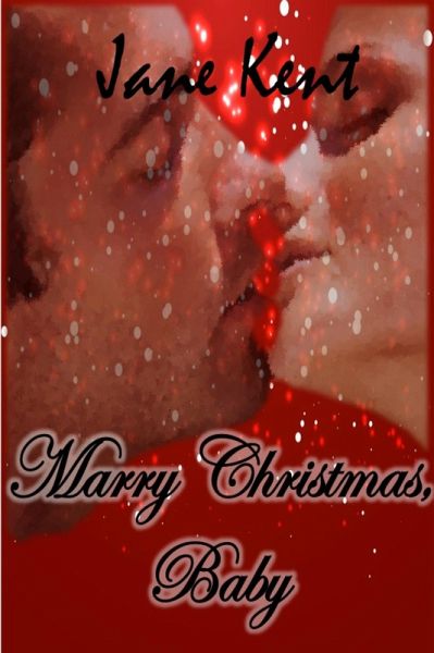 Marry Christmas, Baby (The Atticus Chronicles, #3) (eBook, ePUB) Marry Christmas, Baby (The Atticus Chronicles, #3) (eBook, ePUB)