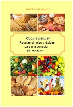Cocina natural. Recetas simples y rápidas para una correcta alimentación (eBook, ePUB) - Roberta Graziano