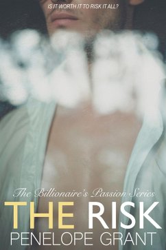 The Risk (The Billionaire's Passion Series, #3) (eBook, ePUB) - Grant, Penelope