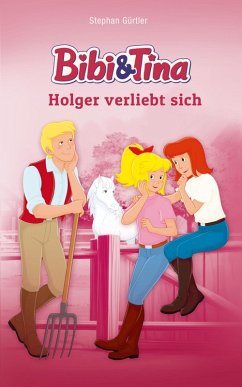 Bibi & Tina - Holger verliebt sich (eBook, ePUB) - Gürtler, Stephan