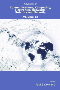 Advances in Communications, Computing, Electronics, Networks, Robotics and Security Volume 12 - Dowland, Paul