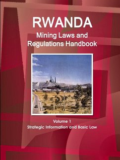 Rwanda Mining Laws and Regulations Handbook Volume 1 Strategic Information and Basic Law - Ibp, Inc.