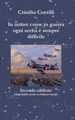 In amore come in guerra ogni scelta è sempre difficile Seconda edizione - Contilli, Cristina