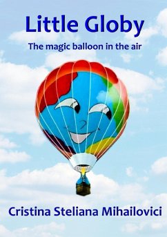 Little Globy - The Magic Balloon In The Air - Mihailovici, Cristina Steliana