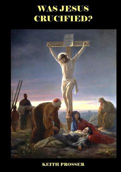 Was Jesus Crucified? - Prosser, Keith