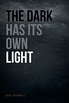 The Dark Has Its Own Light - Dowell, Sue