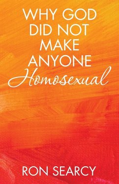 Why God Did Not Make Anyone Homosexual - Searcy, Ron
