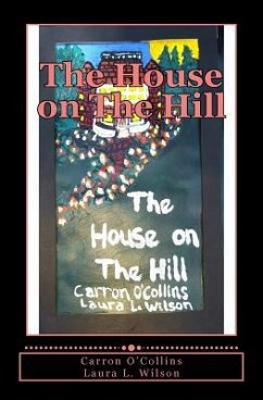 The House on The Hill - Wilson, Laura L.; O'Collins, Carron