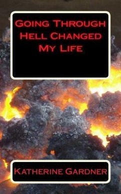 Going Through Hell Changed My Life - Gardner, Katherine