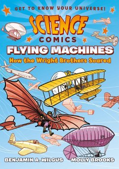 Science Comics: Flying Machines - Wilgus, Benjamin A.