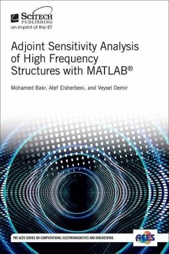 Adjoint Sensitivity Analysis of High Frequency Structures with Matlab(r) - Bakr, Mohamed; Elsherbeni, Atef Z.; Demir, Veysel