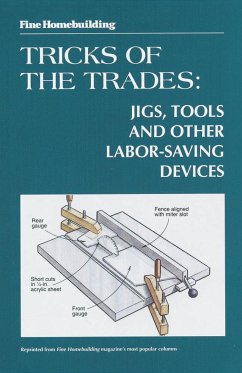 Fine Woodworking Tricks of the Trades: Jigs, Tools and Other Labor-Saving Devices - Fine Homebuilding