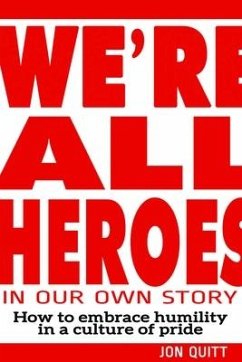 We're All Heroes in Our Own Story - Quitt, Jon