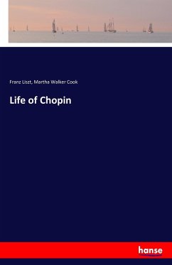 Life of Chopin - Liszt, Franz;Cook, Martha Walker