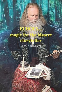 ECHOES...magic for the bizarre storyteller - Malmberg, Lothar