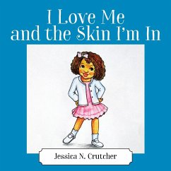 I Love Me and the Skin I'm In - Crutcher, Jessica N.