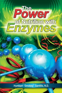 The Power of Nutrition with Enzymes - Santillo Nd, Humbart "Smokey"