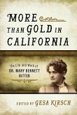 More Than Gold in California: The Life and Work of Dr. Mary Bennett Ritter
