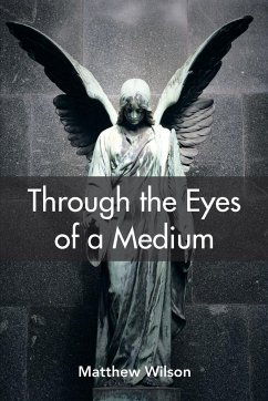 Through the Eyes of a Medium - Wilson, Matthew