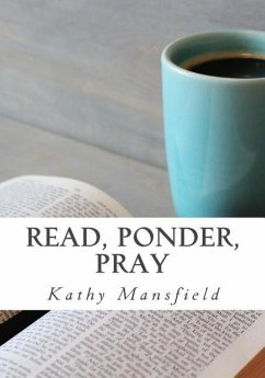 Read, Ponder, Pray: Quiet Time Devotions - Mansfield, Kathy