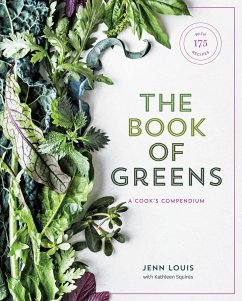 The Book of Greens: A Cook's Compendium of 40 Varieties, from Arugula to Watercress, with More Than 175 Recipes [A Cookbook] - Louis, Jenn; Squires, Kathleen