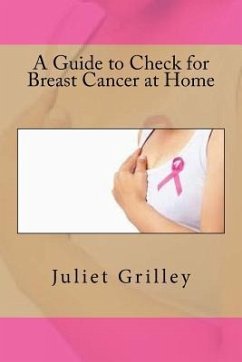 A Guide to Check for Breast Cancer at Home - Grilley, Juliet