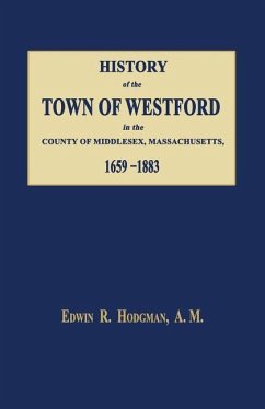 History of the Town of Westford, in the County of Middlesex, Massachusetts 1659-1883 - Hodgman, Edwin R.