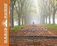 The Caregiving Season: Finding Grace to Honor Your Aging Parents - Daly, Jane