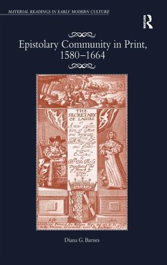 Epistolary Community in Print, 1580�1664 - Barnes, Diana G