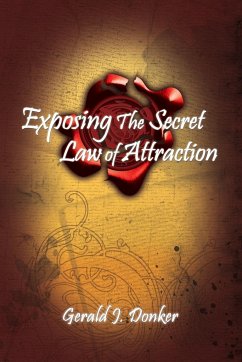 Exposing the Secret Law of Attraction - Donker, Gerald