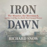 Iron Dawn: The Monitor, the Merrimack, and the Civil War Sea Battle That Changed History