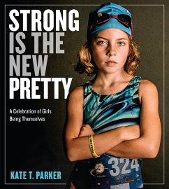 Strong Is the New Pretty - Parker, Kate T