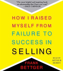 How I Raised Myself from Failure to Success in Selling - Bettger, Frank