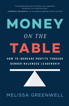 Money on the Table: How to Increase Profits Through Gender-Balanced Leadership - Greenwell, Melissa
