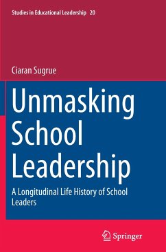 Unmasking School Leadership - Sugrue, Ciaran