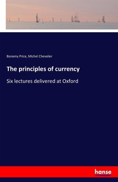 The principles of currency - Price, Bonamy;Chevalier, Michel