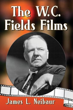 The W.C. Fields Films - Neibaur, James L.