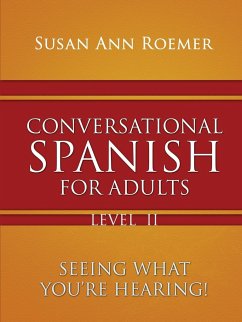 Conversational Spanish For Adults Seeing What You're Hearing! Level II - Roemer, Susan Ann